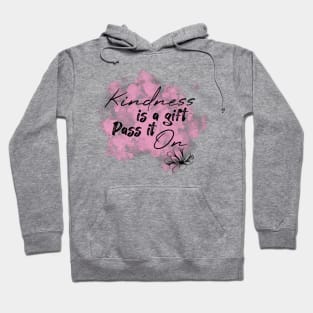 Kindness is a gift pass it on quote gift Hoodie